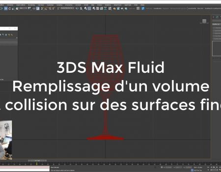 3DS Max fluid remplissage d’un volume et gestion des surfaces de collision fines